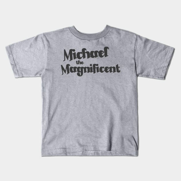 Michael the Magnificent Kids T-Shirt by AlondraHanley